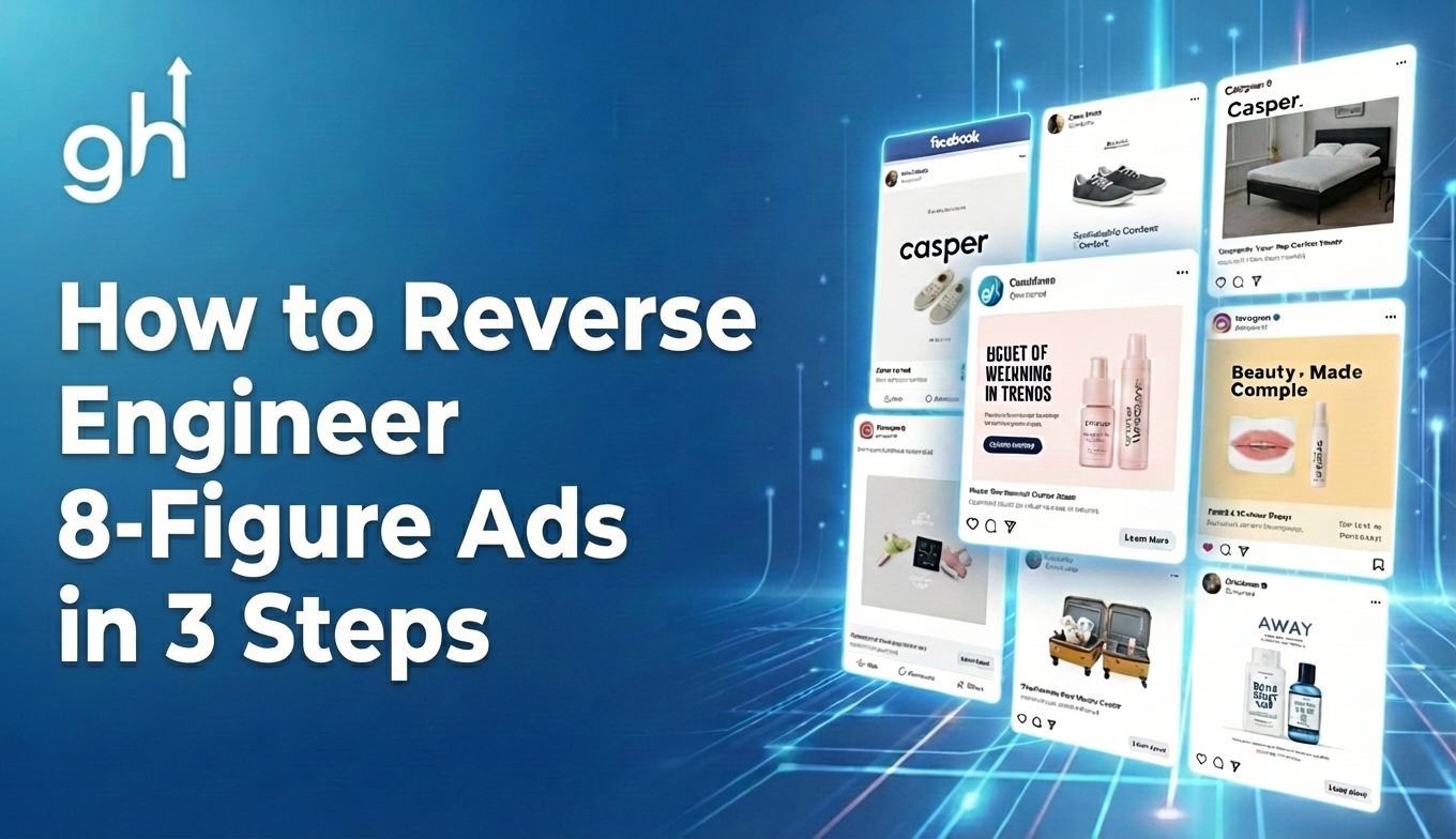 How to Reverse Engineer 8-Figure Ads in 3 Steps